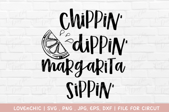 Chippin Dippin Margaritas Sippin SVG: Graphics for T-Shirt Designs