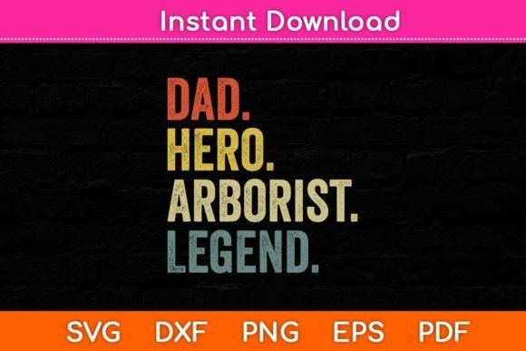 Dad Hero Arborist Legend SVG Design: A Powerful Craft Graphic for Branding