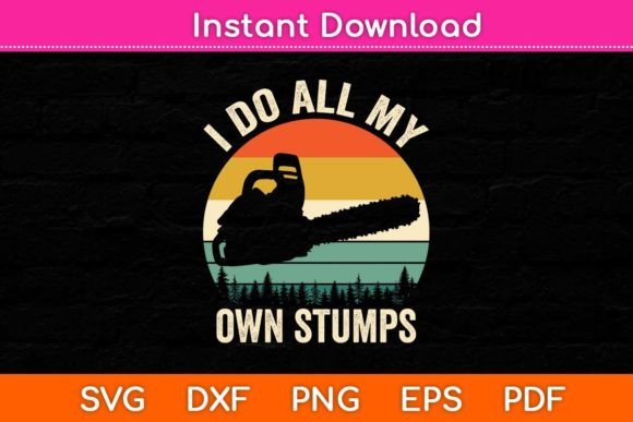 I Do All My Own Stumps SVG Design: A Versatile Graphic for Crafters and Bloggers