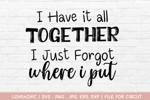 I Have It All Together SVG, PNG Graphics