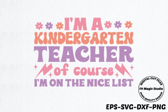 I’m a Kindergarten Teacher of Course I’m – A Playful SVG for Crafts and Graphics