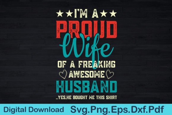 Proud Wife of a Freaking Awesome Shirt Graphics