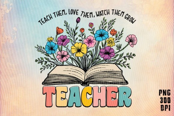 Teacher Teach Them Love Them T-shirt PNG Review for Embroidery Projects